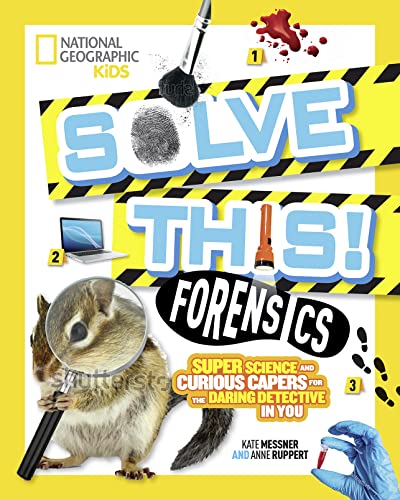 Solve This! Forensics: Super Science and Curious Capers for the Daring Detective in You von National Geographic